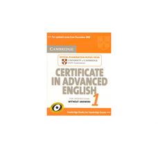 Cambridge Certificate in Advanced English 1 for updated exam Student's Book without answers: Official Examination papers from University of Cambridge ESOL Examinations (CAE Practice Tests) 
